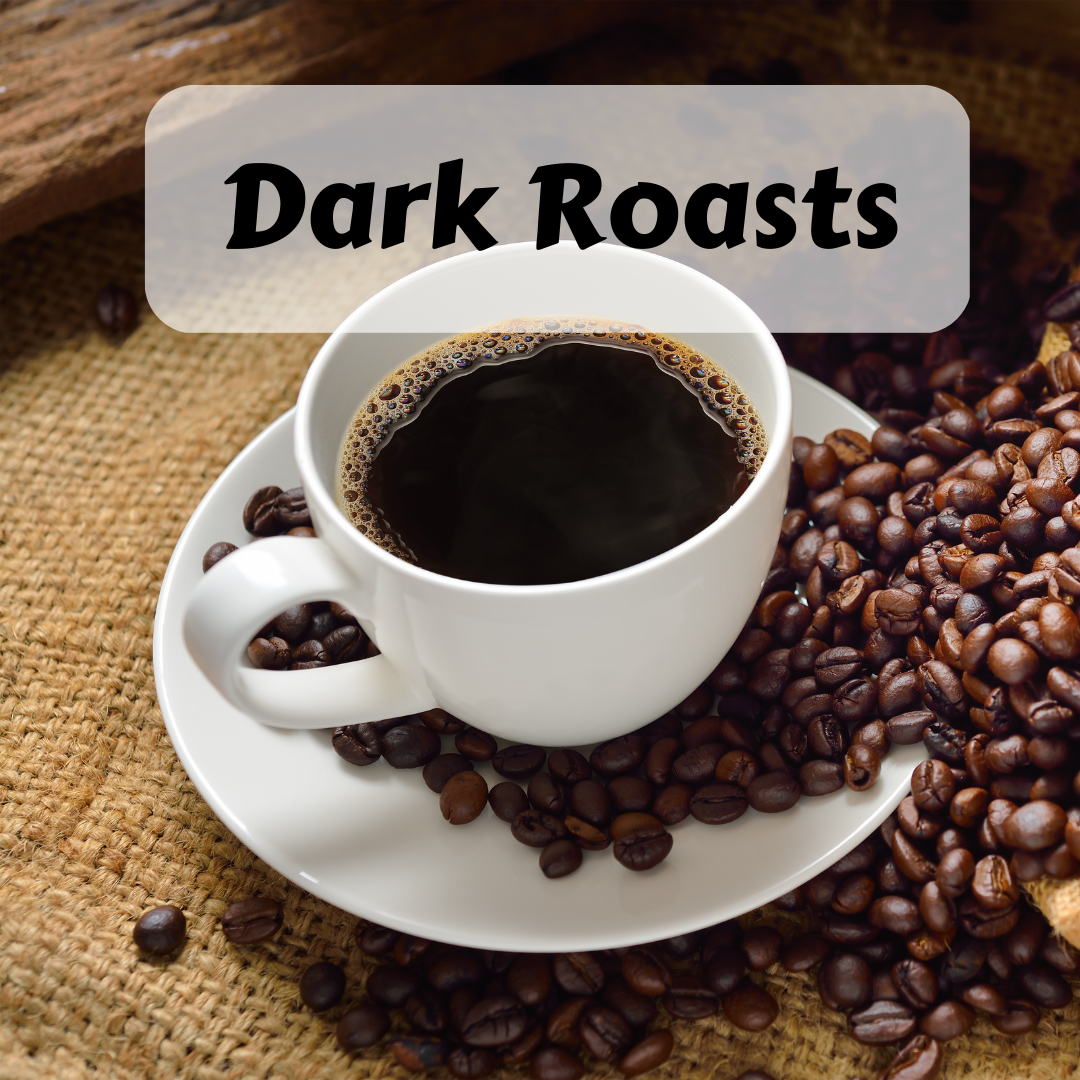 Dark Roasts